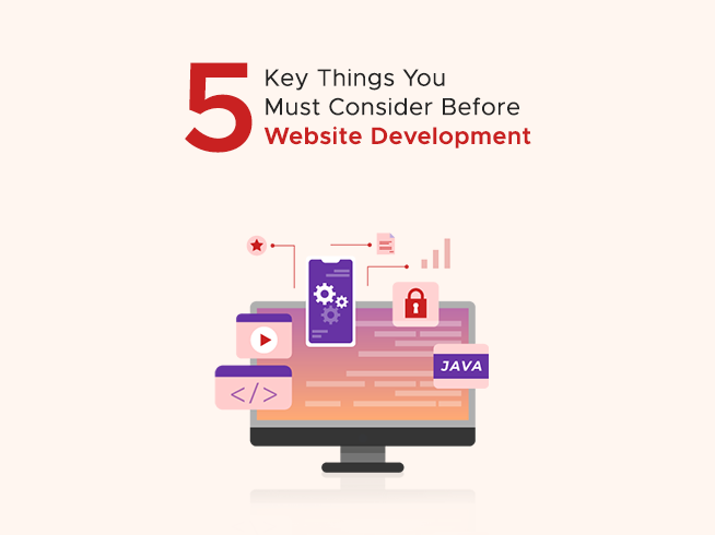 5 Key Things You Must Consider Before Website Development