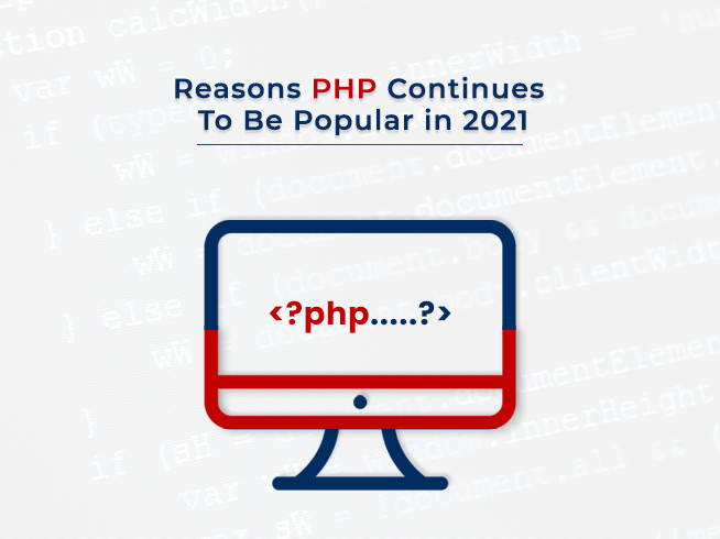 Reasons PHP Continues to be Popular in 2021